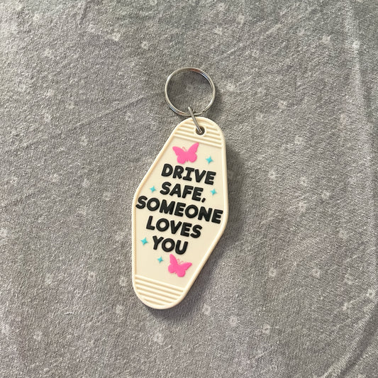 Drive Safe, Someone Loves You Keychain