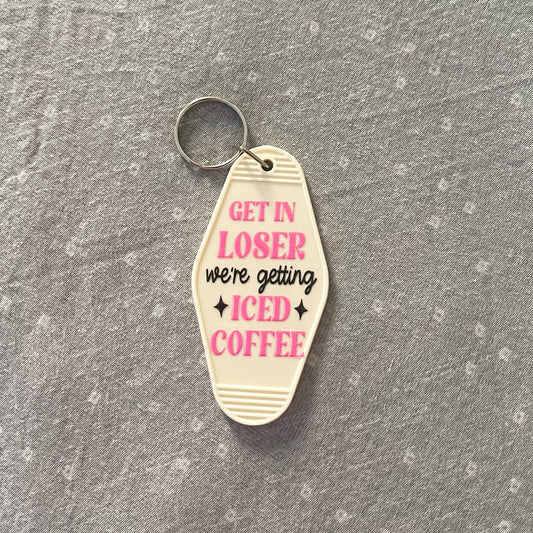 Get In Loser, We're Getting Iced Coffee Keychain