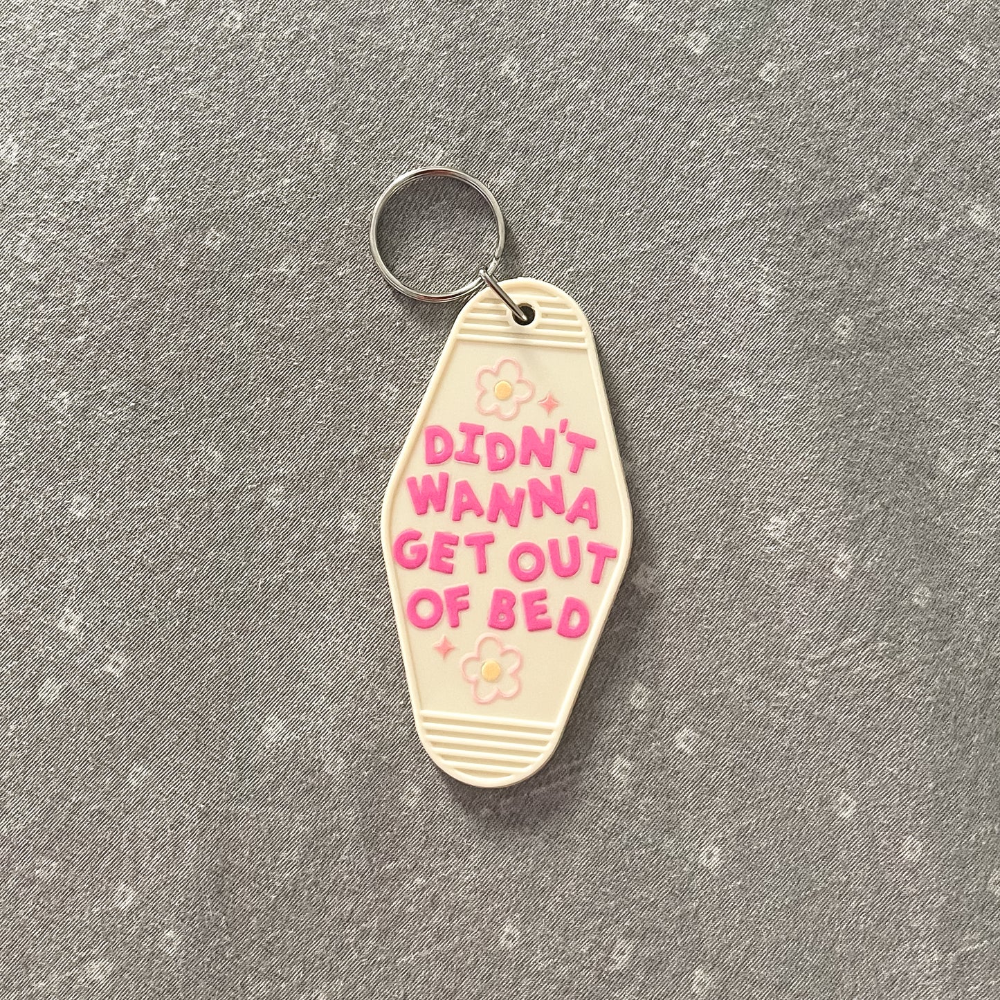 Didn't Wanna Get Out Of Bed Keychain